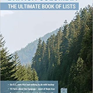 Everything British Columbia: The Ultimate Book of Lists